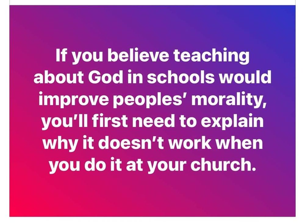 If you believe teaching about god in schools would improve people's morality, you'll first need to explain why it doesn't work when you do it at your church.