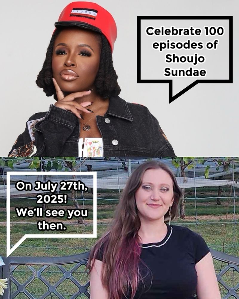 Two women, Chika in a red cap and dark jean jacket, and Giana in a black shirt with a pink streak in her hair, speak via speech bubbles. The top bubble says 'Celebrate 100 episodes of Shoujo Sundae.' The bottom says 'On July 27th, 2025! We’ll see you then.