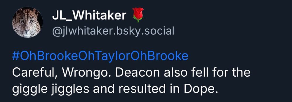 Careful, Wrongo. Deacon also fell for the giggle jiggles and resulted in Dope.