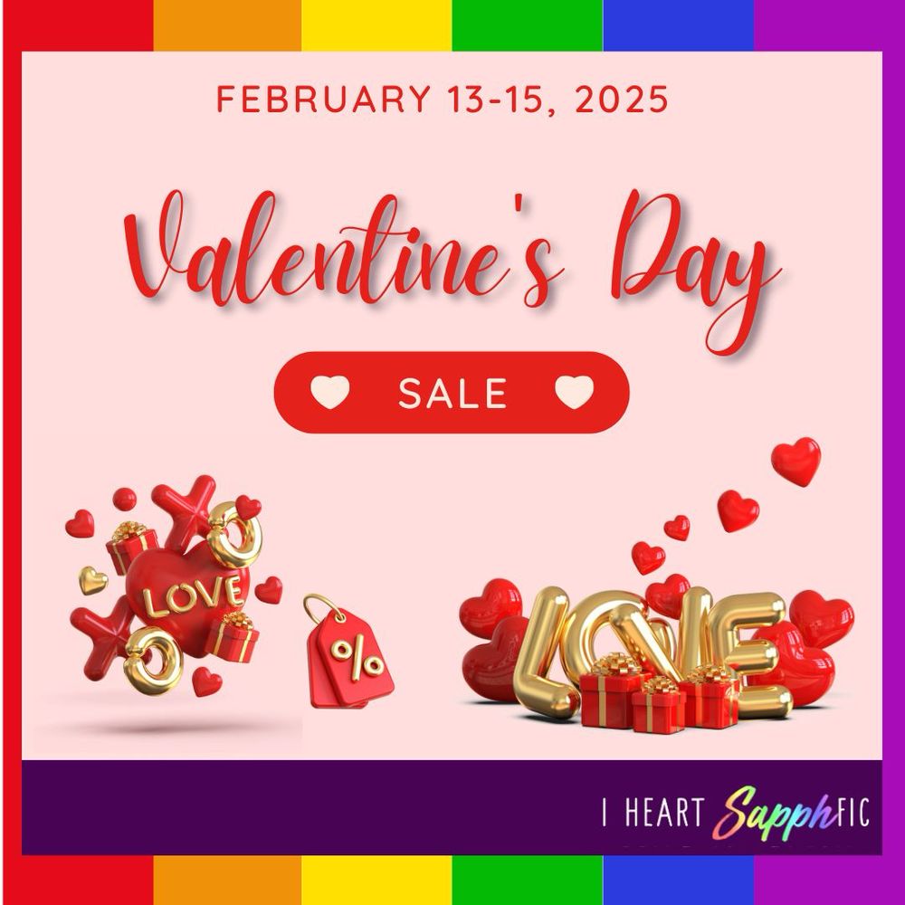 Image advertising iHeart Sapphfic’s Valentine’s sale, hosted from Feb 13-15, 2025. All books on sale for 99 cents each!