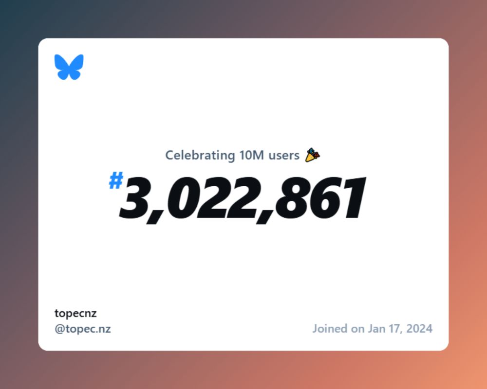 A virtual certificate with text "Celebrating 10M users on Bluesky, #3,022,861, topecnz ‪@topec.nz‬, joined on Jan 17, 2024"