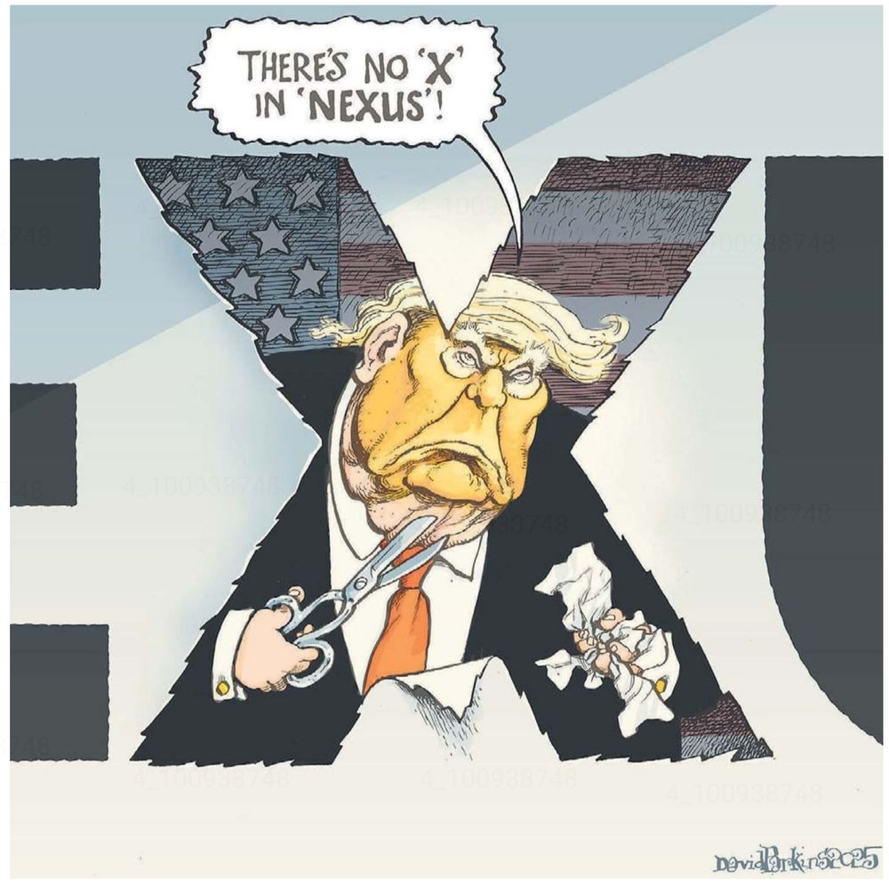 A cartoon depicting Donald Trump, scissors in hand, angrily cutting through a letter "X" in front of a flag background. Text says, "There's no 'X' in 'Nexus'!" -