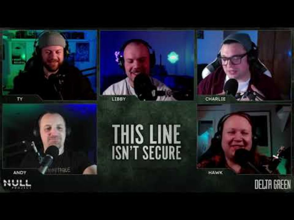 Fini | This Line Isn't Secure S1 E5 | Delta Green: Impossible Landscapes Actual Play