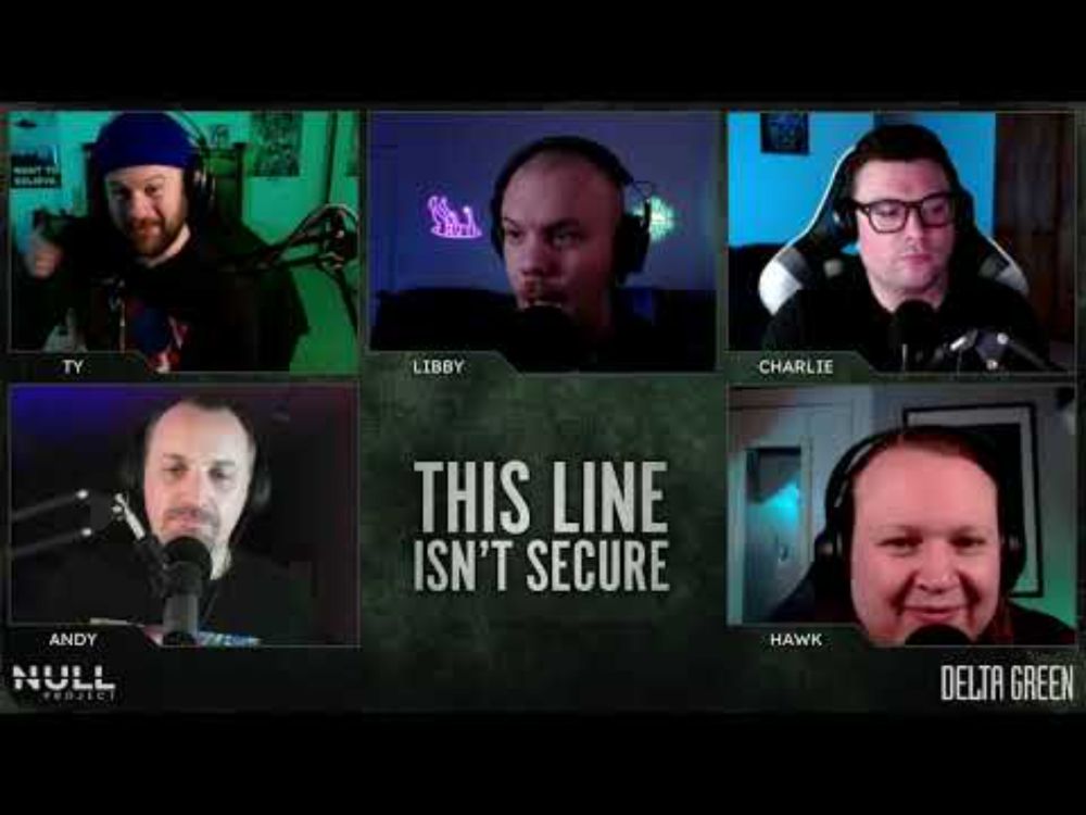 To Lands of Hope | This Line Isn't Secure S1 E8 | Delta Green: Impossible Landscapes - Actual Play