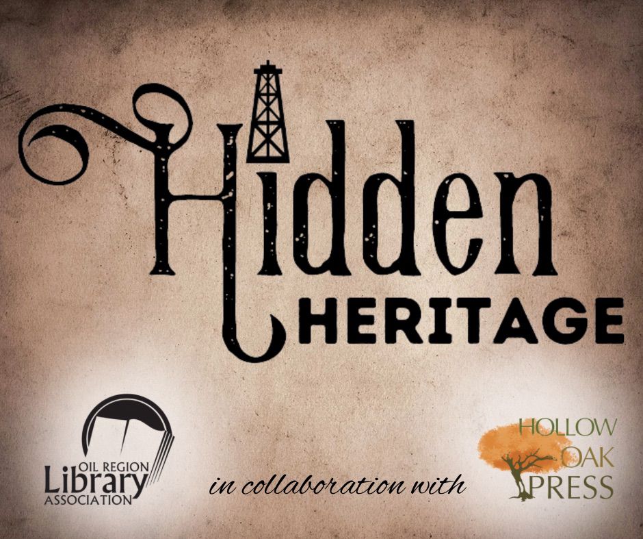 Graphic that reads “hidden heritage” and has the Oil Region Library logo of an open book and the Hollow Oak Press logo of a tree with orange leaves