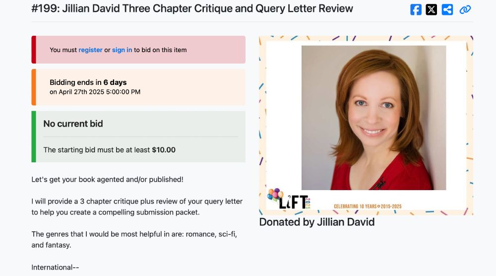 This is my Lift4Autism auction bidding page. No one has bid yet, though it just opened this morning! If this trend holds, you can pick up a 3-chapter evaluation at a bargain price!
Title "#199: Jillian David Three Chapter Critique and Query Letter Review"
Text: "Let's get your book agented and/or published!  I will provide a 3 chapter critique plus review of your query letter to help you create a compelling submission packet.   The genres that I would be most helpful in are: romance, sci-fi, and fantasy.
International--"
Picture: It's a picture of me without gray hair, so yeah, it's an older picture. I just haven't gotten around to updating it. I have on actual makeup and am wearing a red shirt. For once, my hair is not up on top of my head and I don't look tired. 