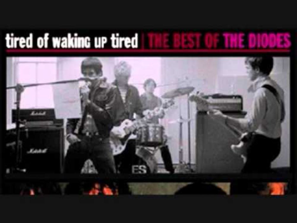 The Diodes- Tired Of Waking Up Tired (HQ)