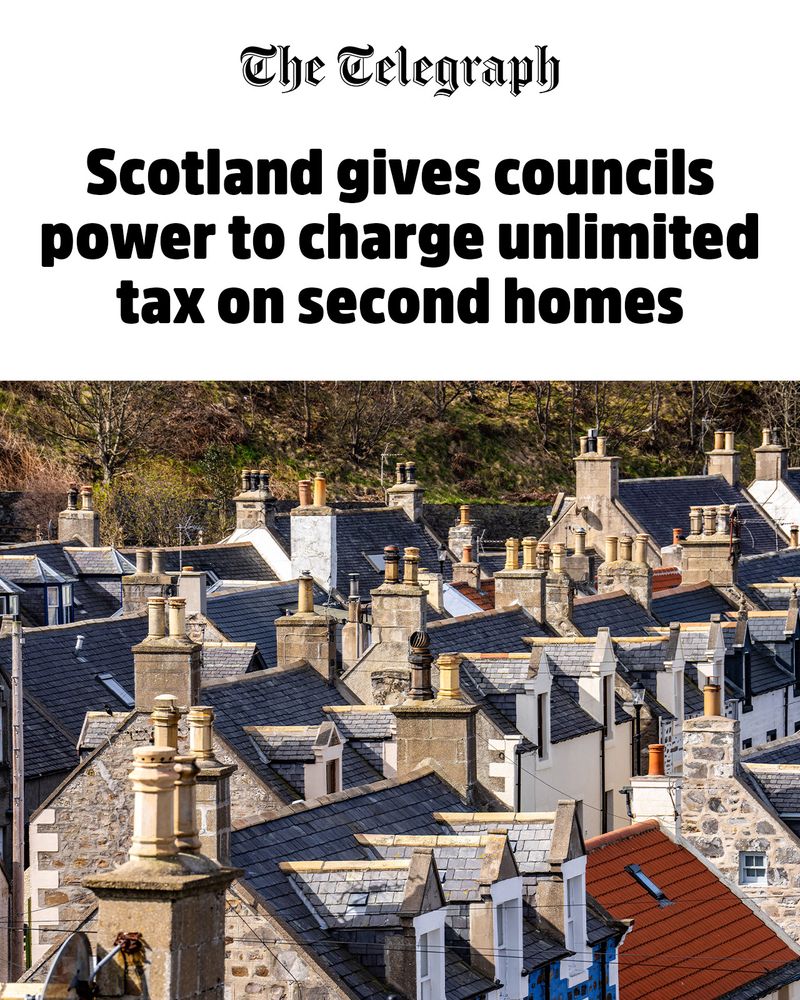 Telegraph article with headline: Scotland gives councils power to charge unlimited tax on second homes 