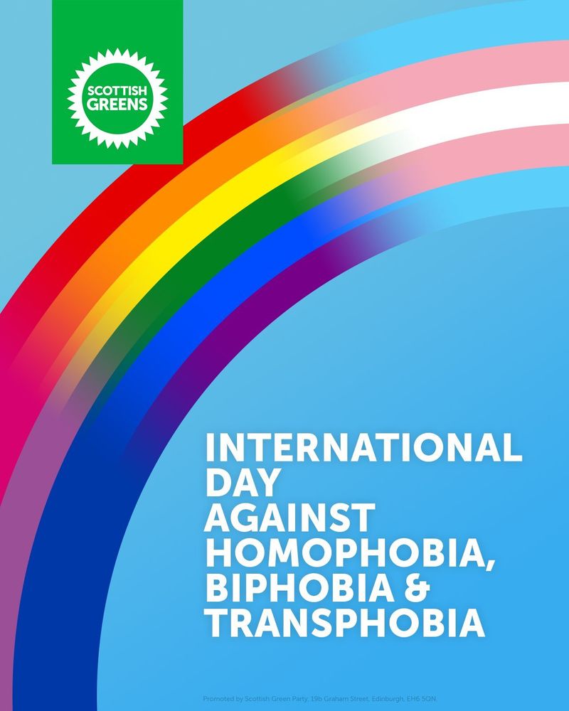 A rainbow with pride flags curves across the graphic.
International Day Against Homophobia, Biphobia & Transphobia.
Scottish Greens.