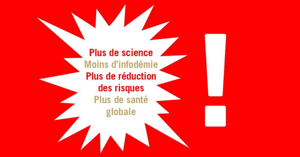 Plus de science, moins d'infodémie, plus de réduction des risques, plus de santé globale.
