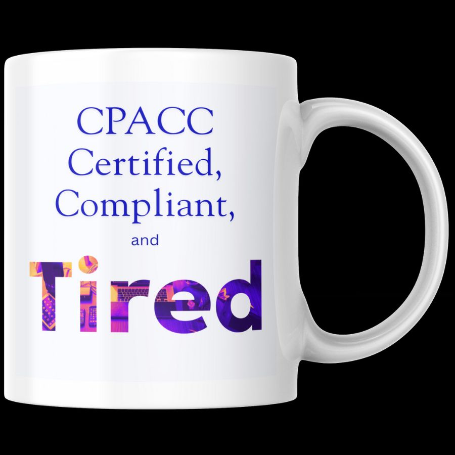 White mug that reads CPACC Certified, compliant, and tired with colorful purple font