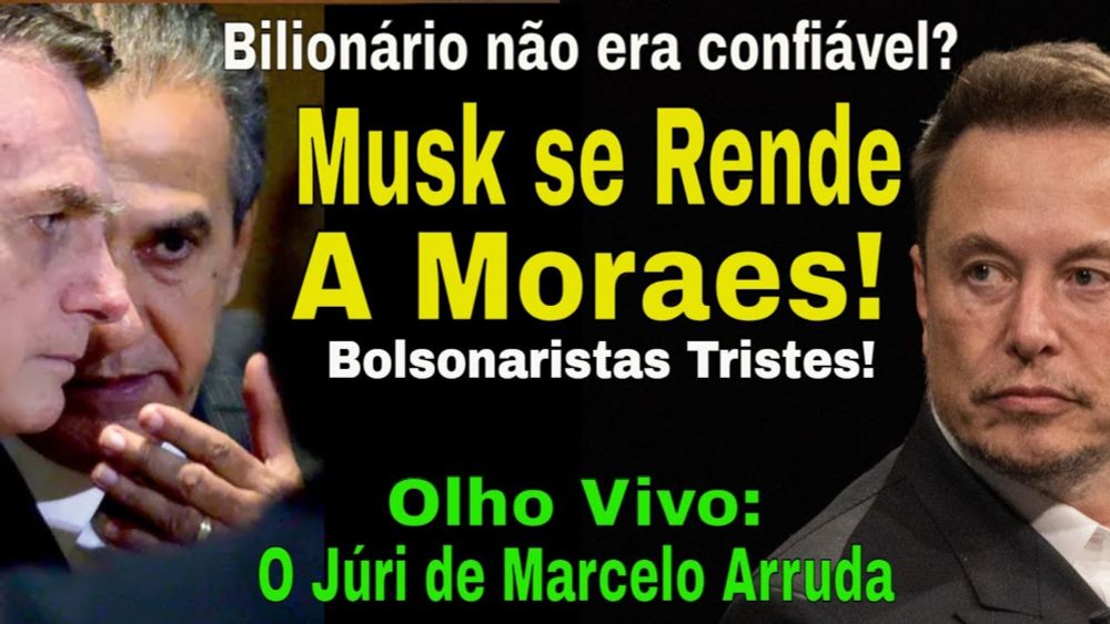 SABADÃO SURPRESA! MUSK SE RENDE A MORAES E CUMPRE TUDO! BOLSONARISTAS TRISTES! O JURI DO CASO ARRUDA