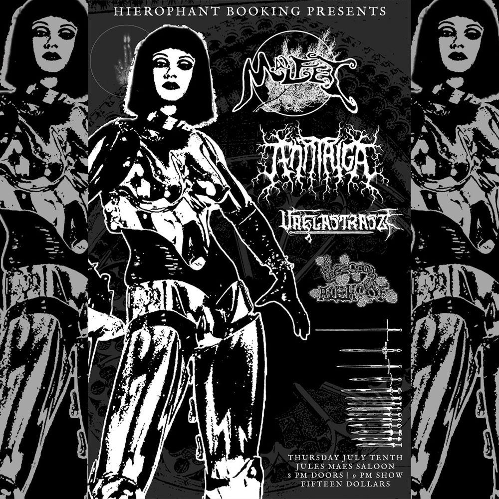 A black and white show flyer featuring a goth girl in segmented armor, standing next to a row of swords. Text reads, "Hieropohant Booking Presents: Malfet, Jenn Taiga, Vaelastrasz, Alehoof, Thursday July 10th, Jules Mae's Saloon, 8 PM Doors, 9 PM Show, $15"