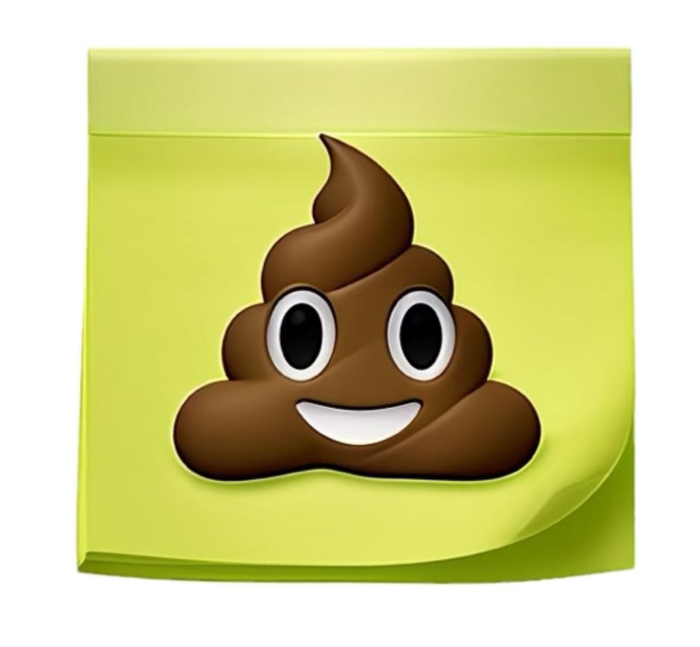 A poop emoji on a post it note. Siri literally pooped this out when asked for a shit post. 

Best part is now it’s in my emoji keyboard. 