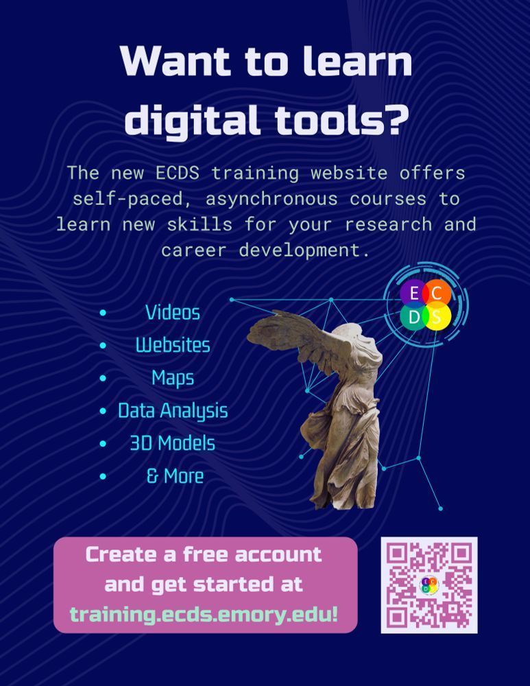 Want to learn digital tools? The new ECDS training website offers self-paced, asychronous courses to learn new skills for your research and career development. Vidoes, websites, maps, data analysis, 3D models, and more. Create a free account and get started at training.ecds.emory.edu