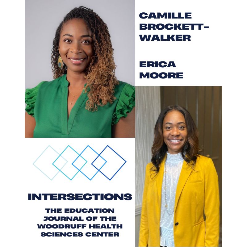 Photos of Dr. Camille Brockett-Walker and Dr. Erica Moore with the logo for Intersections: The Education Journal of the Woodruff Health Sciences Center