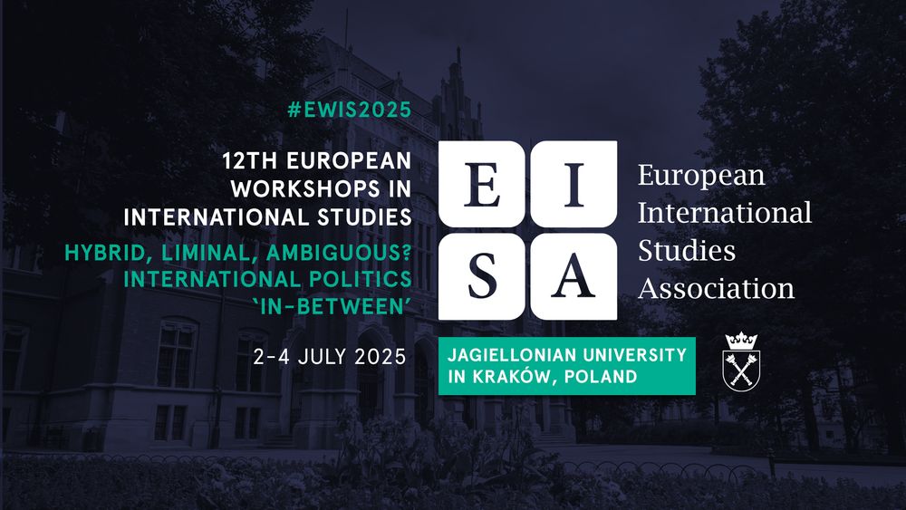 EWIS 2025 graphic reads: #EWIS2025. 12th European Workshops in International Studies. Hybrid, Liminal, Ambiguous? International Politics 'In-between'. 2-4 July 2025. Jagiellonian University in Kraków, Poland. 