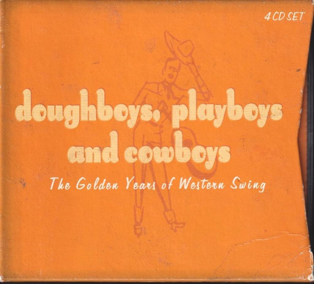 doughboys, playboys, and cowboys: The Golden Years of Western Swing. Properbox 6