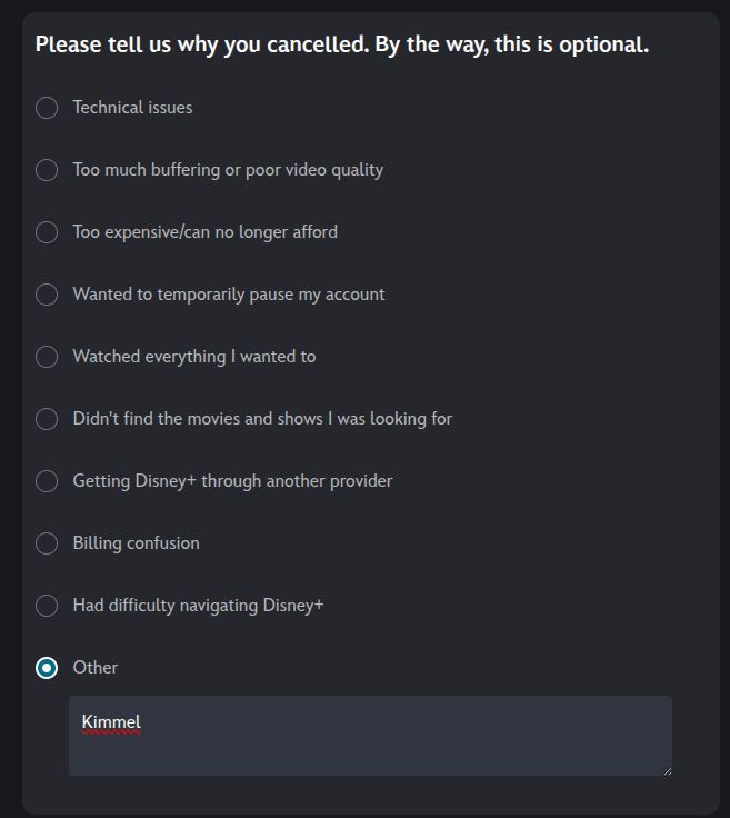 Disney Plus cancellation feedback page screen shot. Reason selected, "Other". The more detail box, "Kimmel".