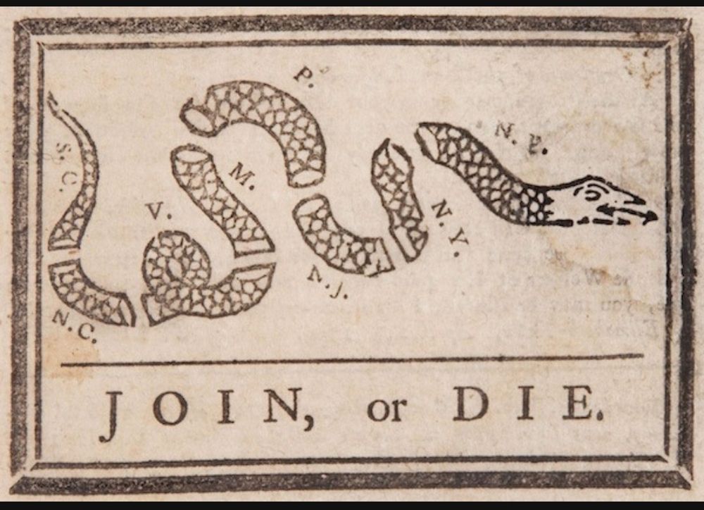 Benjamin Franklin's political cartoon Join or Die, featuring a snake cut up into several parts, each part representing a colony or region of what would become the United States. 