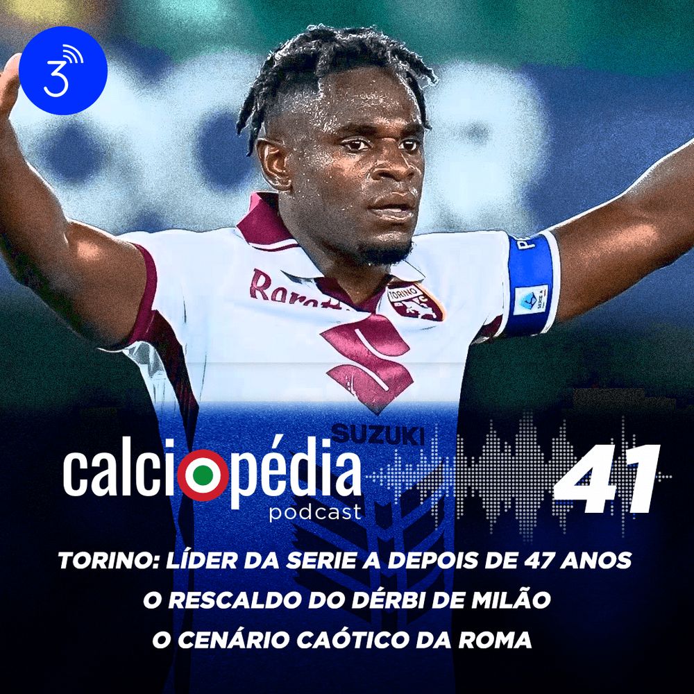 Podcast da Calciopédia #41 – Torino: líder da Serie A após 47 anos - Calciopédia