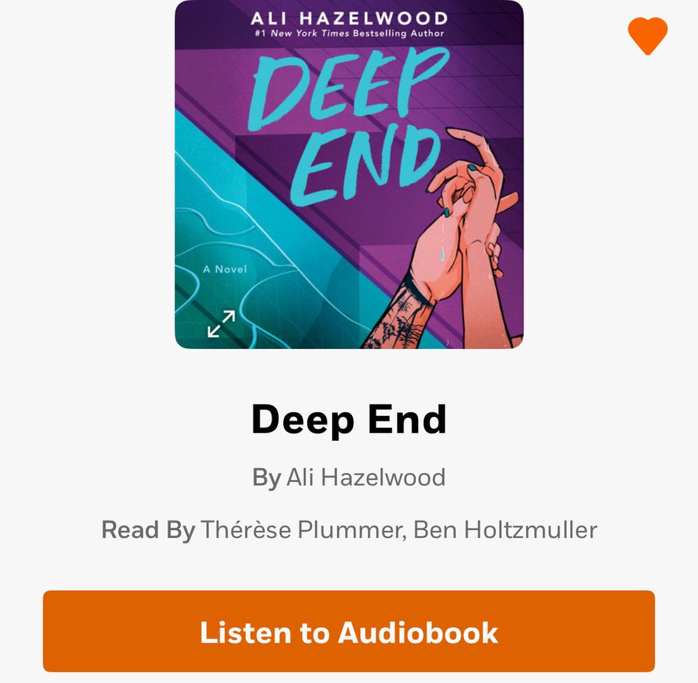 Book cover with  tattooed hand holding a smaller one over the edge of a pool. Text says Ali Hazelwood deep end. 
Under has title and author listed
Orange button says listen to audiobook