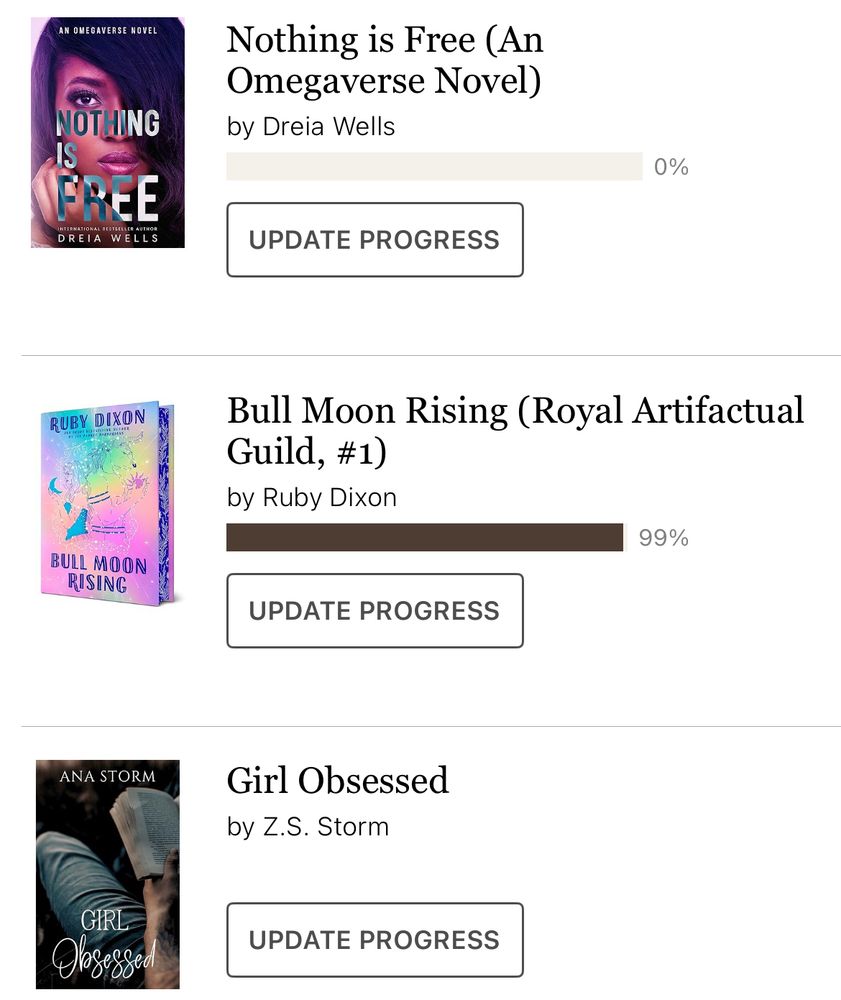 Image of goodreads with book covers. First is nothing is free (an omegaverse novel) by Dreia Wells. second is Bull Moon Rising by Ruby Dixon. Third is Girl Obsessed by Z.S. Storm 