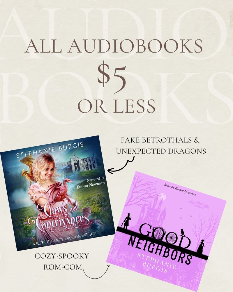 The image shows a sales post reading All Audiobooks $5 or less, along with the audiobook covers for Steph's Claws and Contrivances (with the tagline fake betrothals and unexpected dragons) and Good Neighbors (cozy-spooky rom-com).