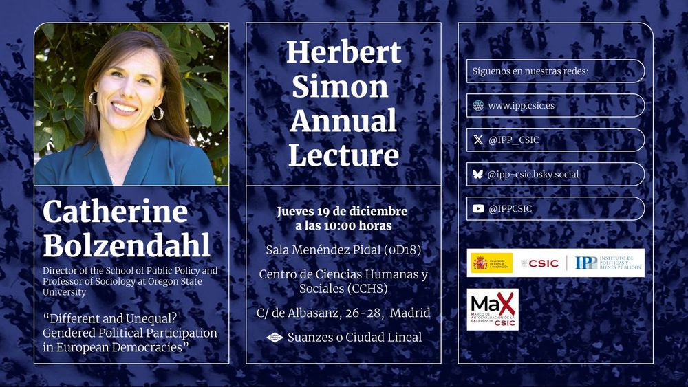 El Instituto de Políticas y Bienes Públicos del Centro Superior de Investigaciones Científicas (CSIC) celebra la Herbert Simon Annual Lecture 2024 el jueves 19 de diciembre a las 10:00 horas. Este evento tendrá lugar en la Sala Menéndez Pidal del Centro de Ciencias Humanas y Sociales en Madrid, ubicado en la calle Albasanz 26-28. La conferencia estará a cargo de Catherine Bolzendahl, investigadora destacada en estudios de género y política comparada, quien abordará los desafíos actuales de las democracias modernas. El evento también se transmitirá en directo a través del canal de YouTube del IPP. Se invita a toda la comunidad académica y al público interesado a participar, ya sea de manera presencial o en línea.