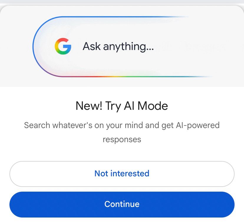 Ask anything...

New! Try Al Mode
Search whatever's on your mind and get Al-powered responses