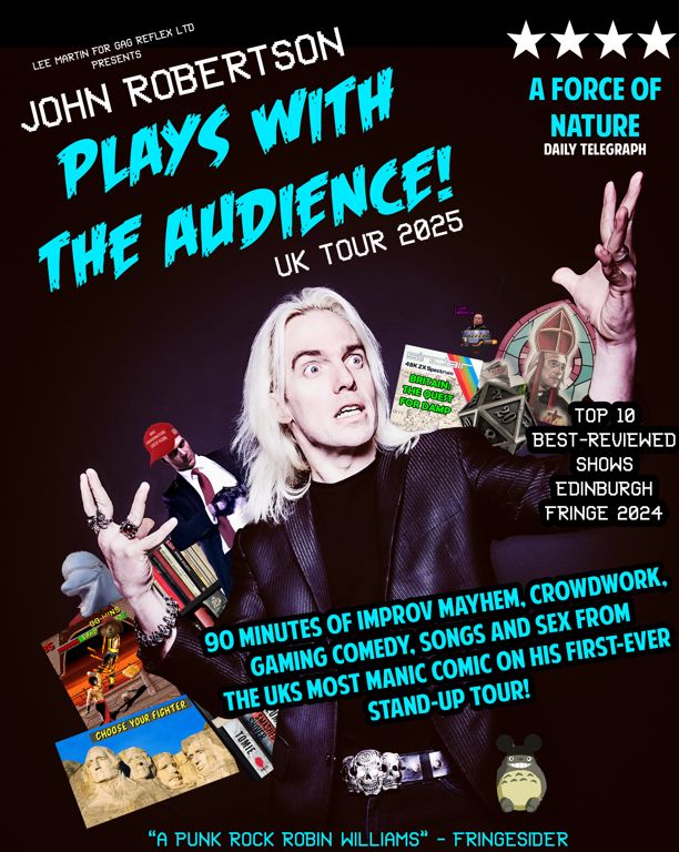 JOHN ROBERTSON
PLAYS WITH THE AUDIENCE!
UK TOUR 2025