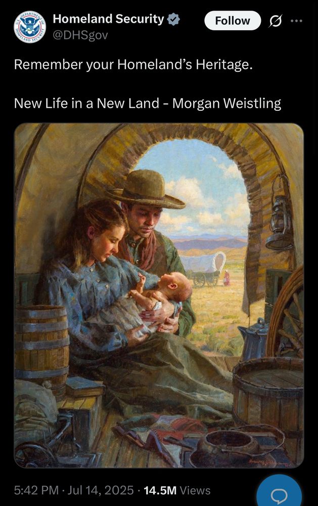 Post from Homeland Security with the caption “Remember your Homeland’s Heritage” over a painting of a white man and woman holding a baby in the back of a covered wagon, with another covered wagon in the background. The painting is “New Life in a New Land” by Morgan Weistling. 