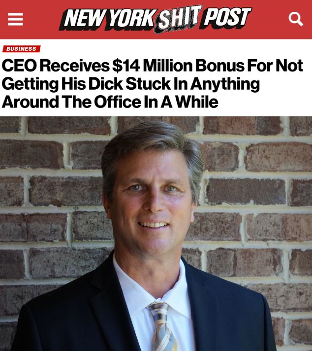 CEO Receives $14 Million Bonus For Not Getting His Dick Stuck In Anything Around The Office In A While