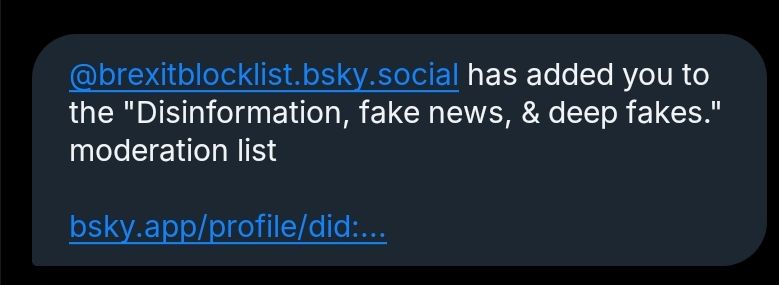 @brexitblocklist.bsky.social has added you to the "Disinformation, fake news, & deep fakes." moderation list

https://bsky.app/profile/did:plc:3ykw5fx5blvcs3xl6vofmsd7/lists/3layxwie27z2w