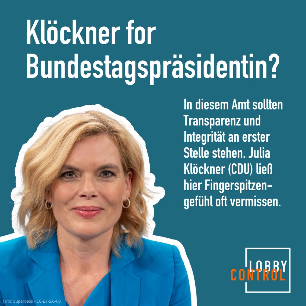 Foto Julia Klöckner, Logo LobbyControl, Text: Klöckner for 
Bundestagspräsidentin? In diesem Amt sollten Transparenz und Integrität an erster Stelle stehen. Julia Klöckner (CDU) ließ hier Fingerspitzengefühl oft vermissen.