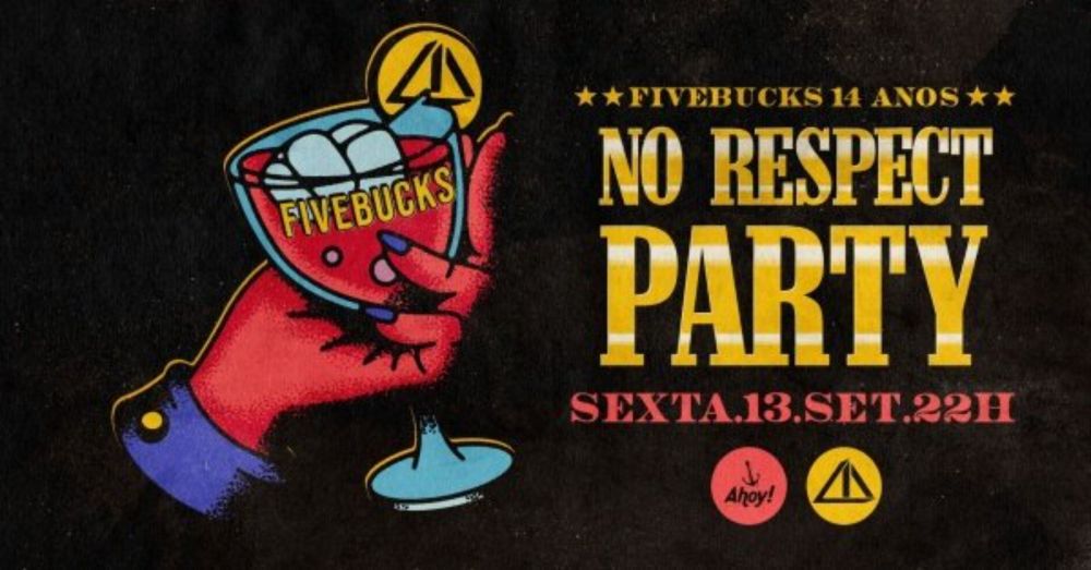 SEXTA: NO RESPECT PARTY by Fivebucks Co. no Ahoy! Tavern Club