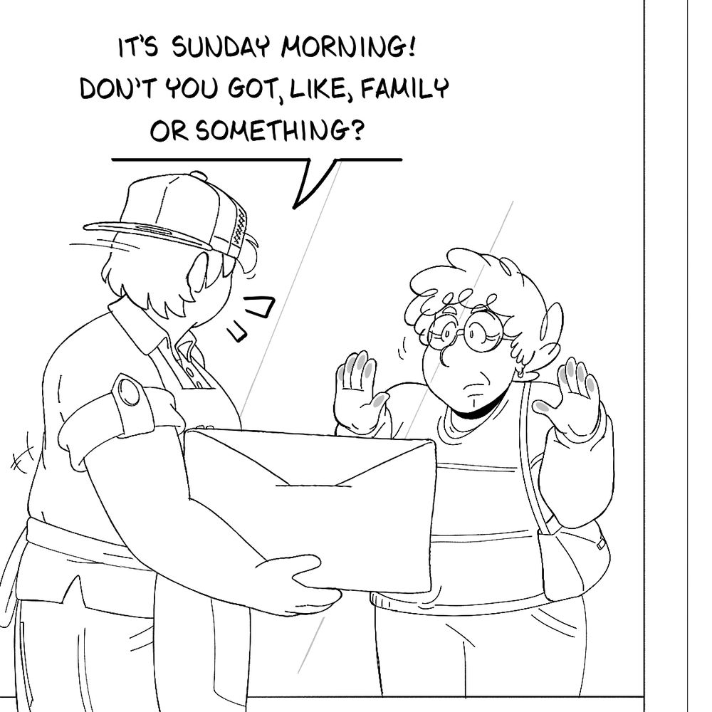 Scene cuts back to the previous angle. Katie continues: "It's Sunday morning! Don't you got, like, family or something?"