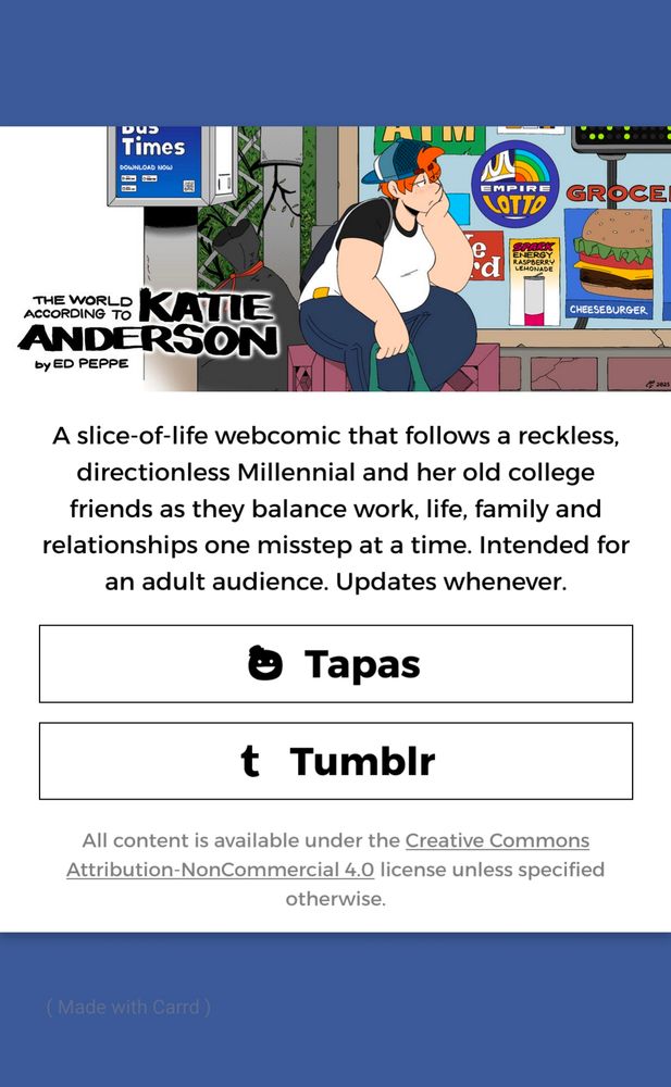 A screenshot of a page that reads: "The World According to Katie Anderson by Ed Peppe. A slice-of-life webcomic that follows a reckless, directionless Millennial and her old college friends as they balance work, life, family and relationships one misstep at a time. Intended for an adult audience. Updates whenever." Beneath the text are buttons for Tapas and Tumblr.