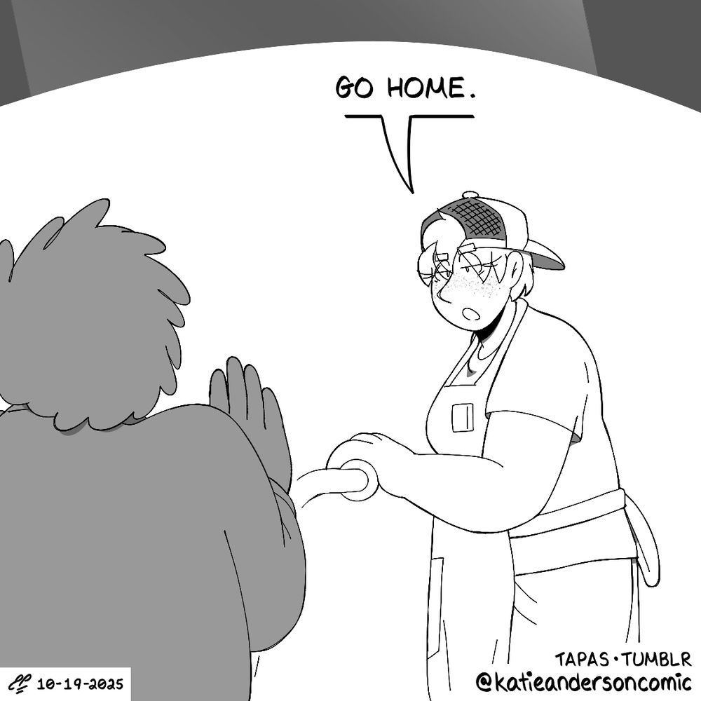 Scene cuts back to Katie, hunched slightly forward. With a tired expression, she says: "Go home."