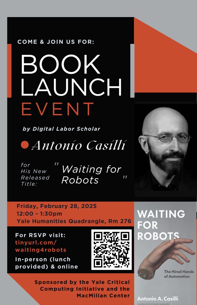 A digital poster for a book launch event features a black, orange, and gray color scheme. The event is for Antonio Casilli's new book, "Waiting for Robots." The poster includes a black-and-white headshot of Antonio Casilli, a preview of the book cover showing two robotic hands touching, and event details. The launch is scheduled for Friday, February 28, 2025, from 12:00 to 1:30 PM at Yale Humanities Quadrangle, Room 276. It is hosted by the Yale Critical Computing Initiative and the MacMillan Center. RSVP information is provided via a tinyURL link and a QR code. The event will be available both in-person (with lunch provided) and online.