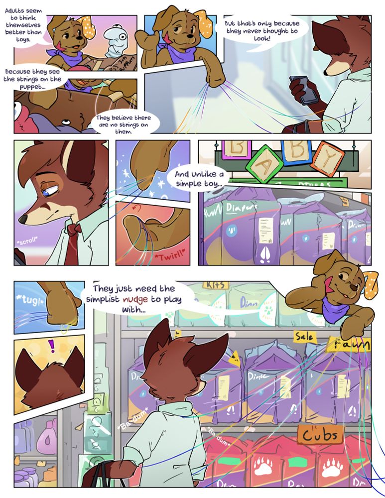 An animate plush breaking the forth wall and comparing people to puppets as they ‘tug’ the imaginary strings on a unsuspecting adult furry fox man gorcery shopping. His attention is taking by the deer diapers in the baby aisle.
