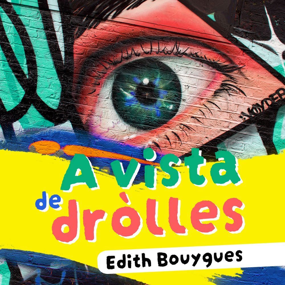 Vignette du podcast "A Vista de Dròlles" où figure le nom de l'invitée, Edith Bouygues. Le visuel représente une photo d'un graffiti représentant un oeil réaliste. Dessous, le nom du podcast et de l'invitée son écrits de manière colorée.