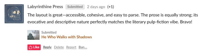 Itch-dot-io user Labyrinthine Press writes: "The layout is great—accessible, cohesive, and easy to parse. The prose is equally strong; its evocative and descriptive nature perfectly matches the literary pulp-fiction vibe. Bravo!"