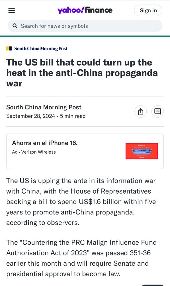 Yahoo! Finance article from September 28, 2024 titled “The US bill that could turn up the heat in the anti-China propaganda war” details the US House of Representatives passed a spending budget bill of $1.6 Billion to promote anti-China propaganda. Link: https://finance.yahoo.com/news/us-bill-could-turn-heat-093000927.html