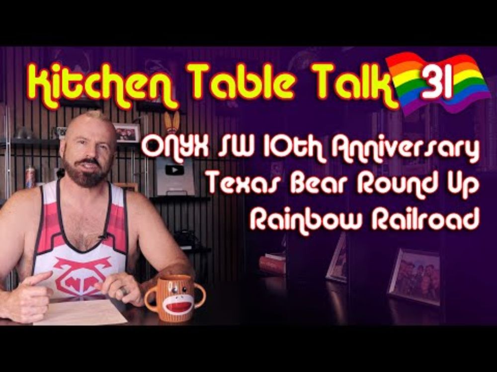 Kitchen Table Talk #31: ONYX SW 10th Anniversary, Texas Bear Roundup, Rainbow Railroad.