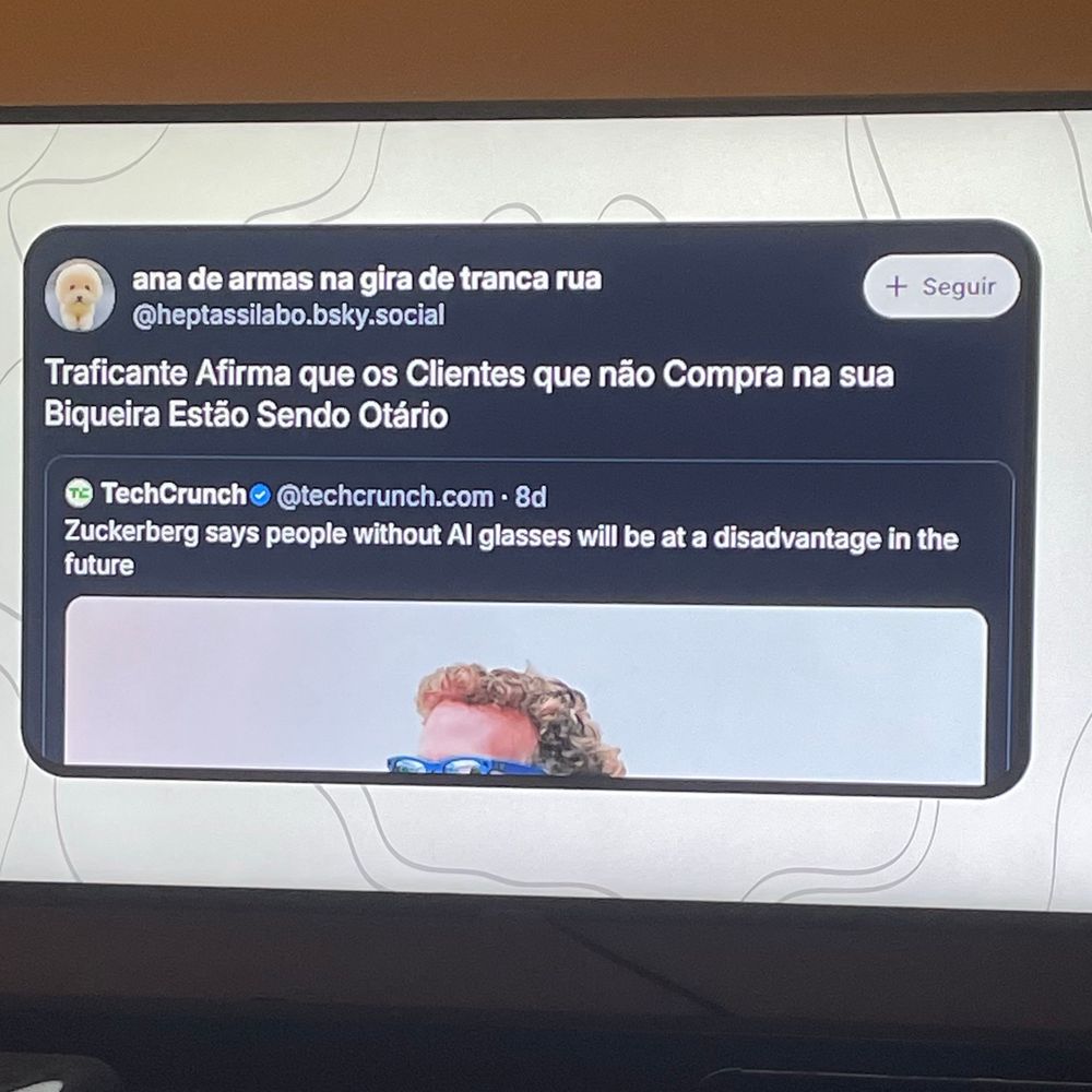 foto de um video do orathiago contendo um blucete de ana de armas na gira de tranca rua @heptassilabo.bsky.social “Traficante Afirma que os Clientes que não Compra na sua
Biqueira Estão Sendo Otário”, que quota o blucete a seguir de
TechCrunch©@techcrunch.com:
“Zuckerberg says people without Al glasses will be at a disadvantage in the future”