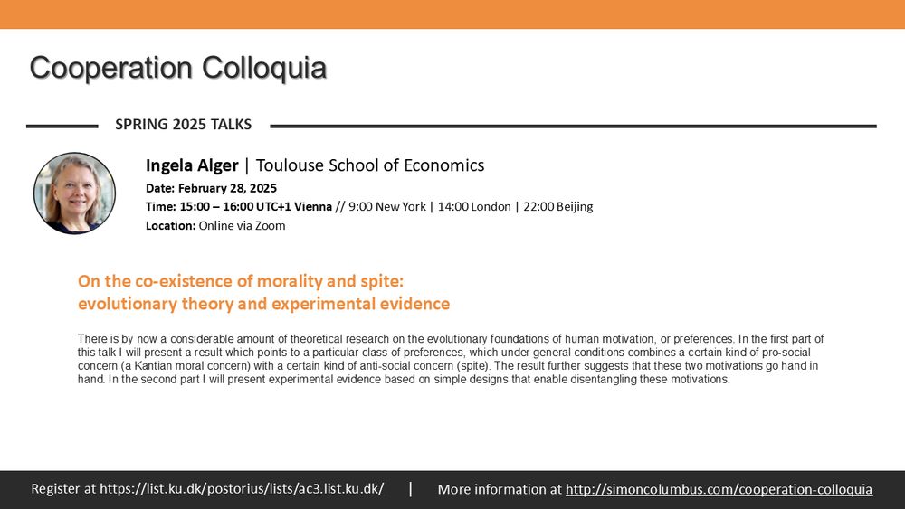 Abstract: There is by now a considerable amount of theoretical research on the evolutionary foundations of human motivation, or preferences. In the first part of this talk I will present a result which points to a particular class of preferences, which under general conditions combines a certain kind of pro-social concern (a Kantian moral concern) with a certain kind of anti-social concern (spite). The result further suggests that these two motivations go hand in hand. In the second part I will present experimental evidence based on simple designs that enable disentangling these motivations.