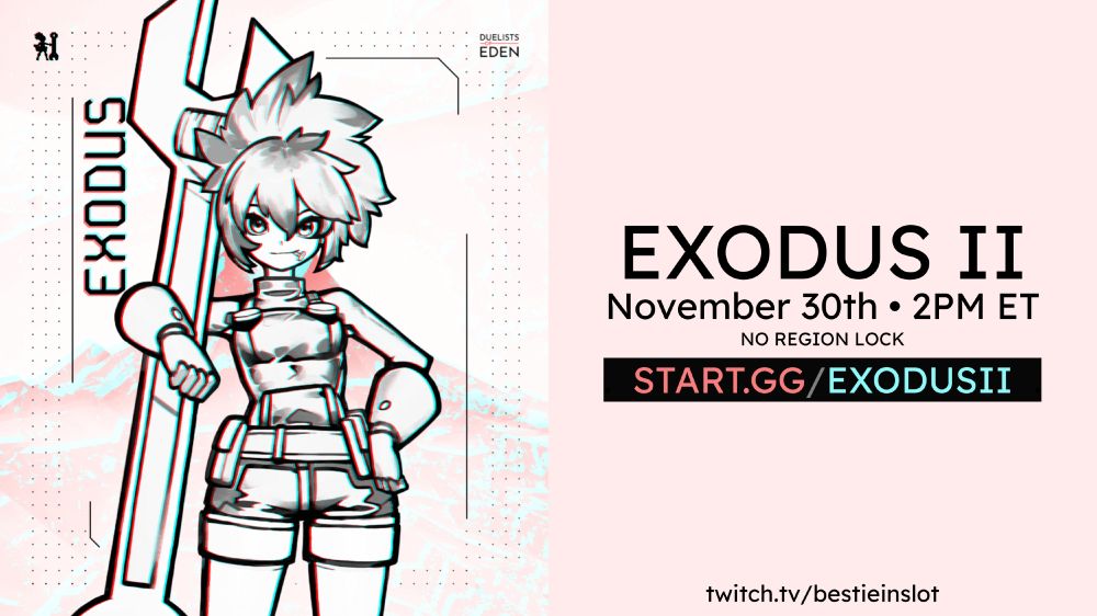 EXODUS II - November 30th, 2PM ET - NO REGION LOCK - START.GG/EXODUSII - twitch.tv/bestieinslot