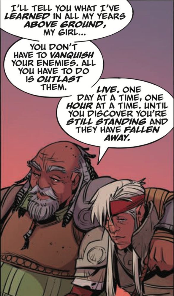 Panel from THE HUNGER AND THE DUSK reading "I'll tell you what I've learned in all my years above ground, my girl...you don't have to vanquish your enemies. All you have to do is outlast them. Live. One day at a time, one hour at a time, until you discover you're still standing and they have fallen away."