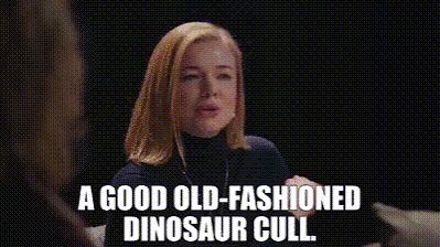 Shiv from Succession (a red haired woman) saying “a good old fashioned dinosaur cull” 